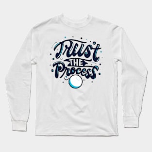 Trust the Process Motivational T-Shirt #2 Long Sleeve T-Shirt